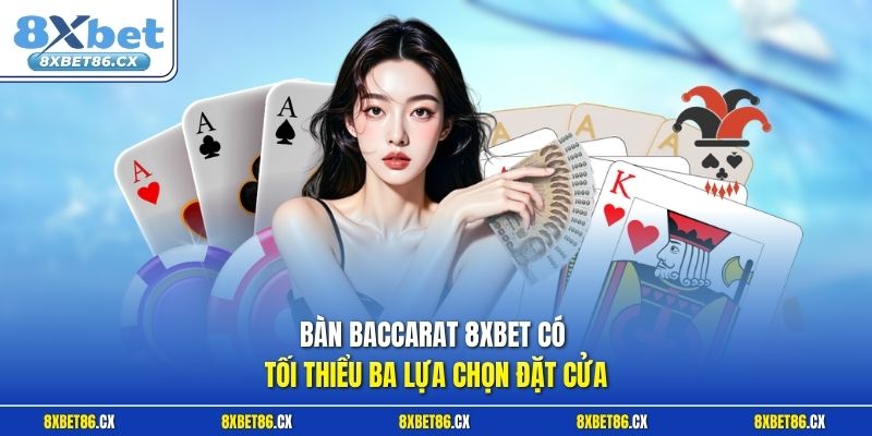 Bàn baccarat 8xbet có tối thiểu ba lựa chọn đặt cửa