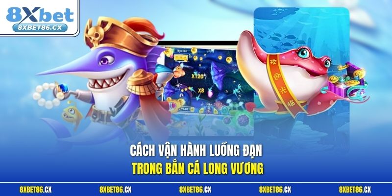 Cách vận hành luồng đạn trong bắn cá Long Vương