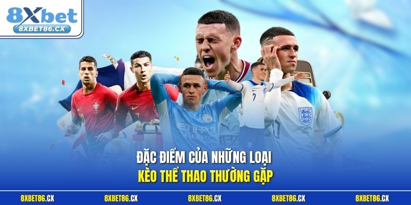 Đặc điểm của những loại kèo thể thao thường gặp