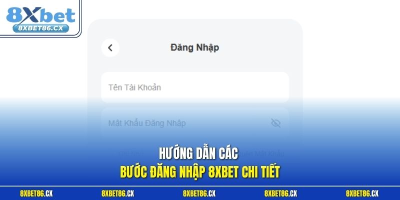 Hướng dẫn các bước đăng nhập 8xbet chi tiết