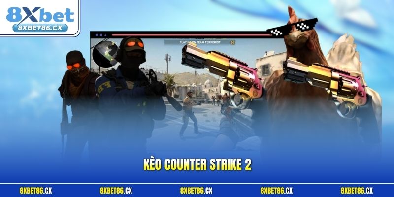 Kèo Counter Strike 2
