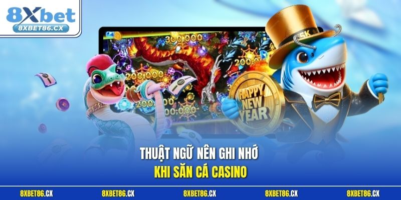 Thuật ngữ nên ghi nhớ khi săn cá Casino