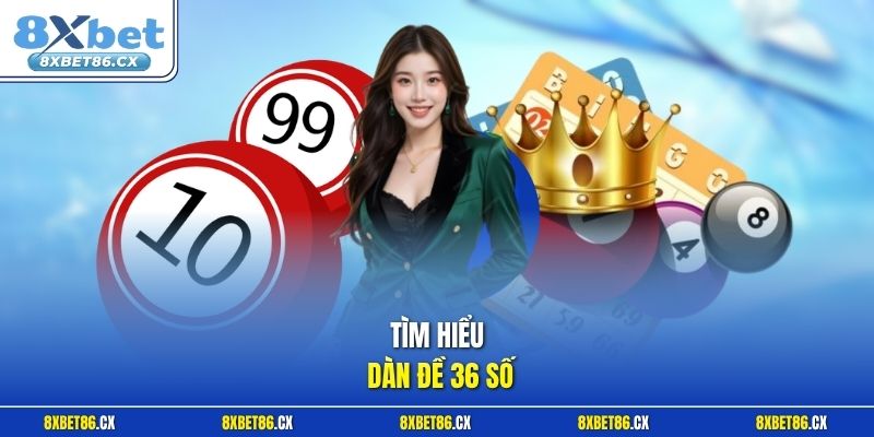 Tìm hiểu dàn đề 36 số 
